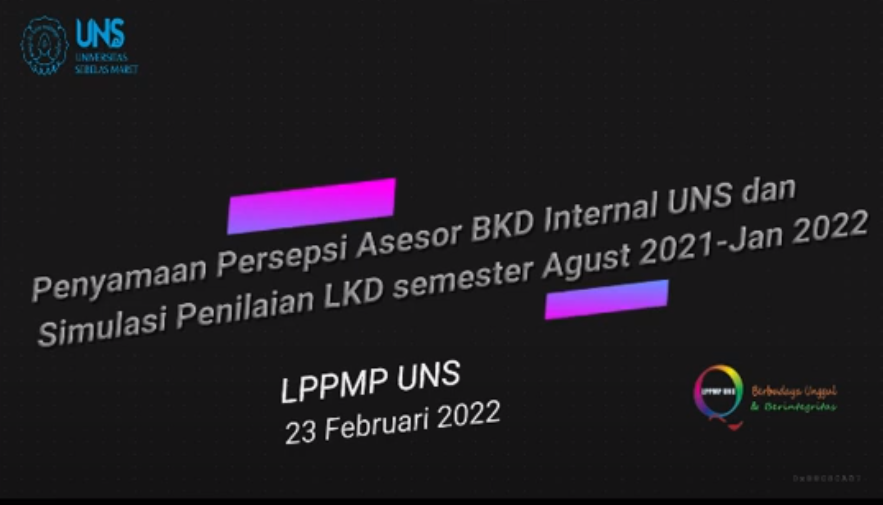 Penyamaan Persepsi Asesor BKD Internal UNS & Simulasi Penilaian LKD semester Agust 2021-Jan 2022